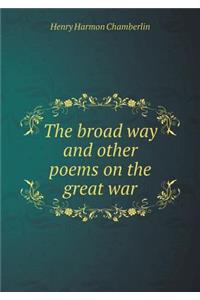 The broad way and other poems on the great war