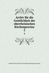 Archiv fur die Geistlichkeit der oberrheinischen Kirchenprovinz