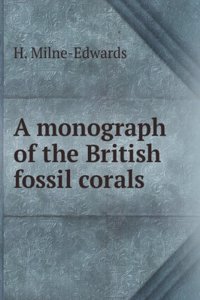 Monograph Of The British Fossil Corals. 2d Ser