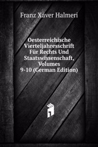 Oesterreichische Vierteljahresschrift Fur Rechts Und Staatswissenschaft, Volumes 9-10 (German Edition)