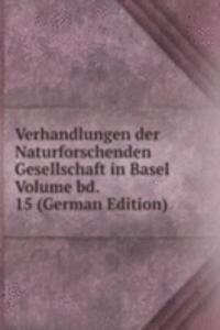 Verhandlungen der Naturforschenden Gesellschaft in Basel Volume bd. 15 (German Edition)