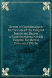 Report of Commissioners for the Care of the Indigent Insane and Report of Superintendent Nevada Hospital for Mental Diseases, 1895-96