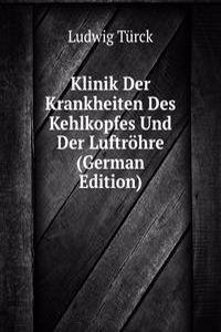 Klinik Der Krankheiten Des Kehlkopfes Und Der Luftrohre (German Edition)