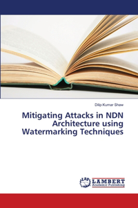 Mitigating Attacks in NDN Architecture using Watermarking Techniques