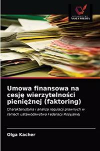 Umowa finansowa na cesje wierzytelnosci pienieznej (faktoring)