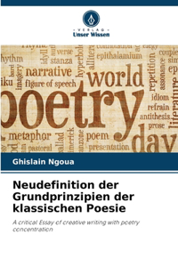 Neudefinition der Grundprinzipien der klassischen Poesie