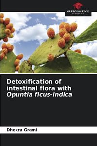 Detoxification of intestinal flora with Opuntia ficus-indica