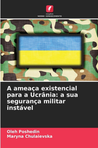 A ameaça existencial para a Ucrânia