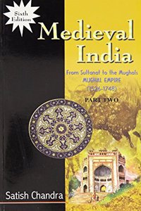 Medieval India: From Sultanat To The Mughals-Mughal Empire (1526-1748)-Part Ii