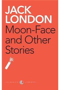 Moon-Face And Other Stories