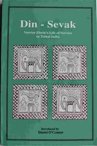Din-Sevak: Verrier Elwin`s Life of Service in Tribal India