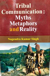 Tribal Communication: Myths Metaphors and Reality