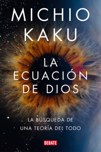 Ecuación de Dios. La Búsqueda de Una Teoría del Todo / The God Equation