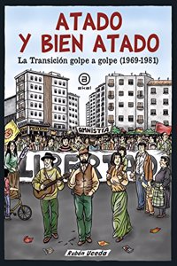 Atado y bien atado: La Transicion golpe a golpe (1969-1981)