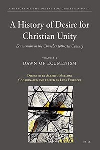 History of the Desire for Christian Unity, Volume 1