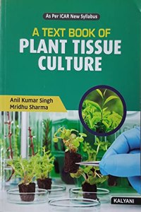 A Text Book of Plant Tissue Culture ICAR B.Sc. & B.Tech