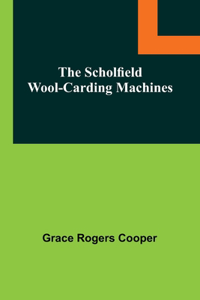 Scholfield Wool-Carding Machines