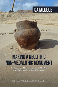 Making a Neolithic Non-Megalithic Monument - Catalogue