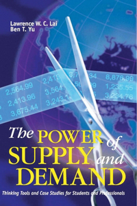 The Power of Supply and Demand - Thinking Tools and Case Studies for Students and Professionals