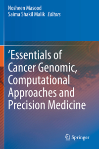 'Essentials of Cancer Genomic, Computational Approaches and Precision Medicine