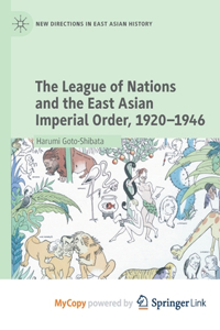 The League of Nations and the East Asian Imperial Order, 1920-1946