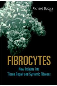 Fibrocytes: New Insights Into Tissue Repair and Systemic Fibroses