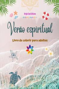 Verão espiritual Livro de colorir para adultos Impressionantes desenhos de verão entrelaçados em lindas mandalas