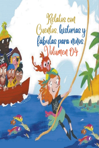 Relatos con Cuentos, historias y fabulas para ninos. Volumen 04
