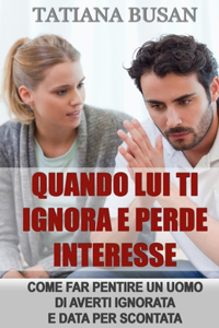 Quando lui ti ignora e perde interesse