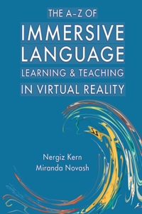 The A-Z of Immersive Language Learning and Teaching in Virtual Reality