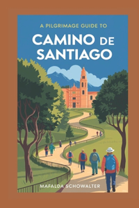 A PILGRIMAGE GUIDE TO CAMINO De SANTIAGO