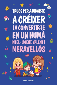 Trucs per ajudarte a convertirte en un humà inteligent valent i meravellós