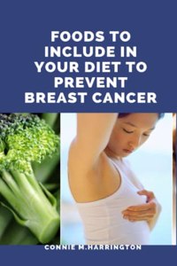 Foods to Include in Your Diet to Prevent Breast Cancer