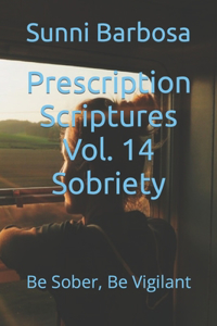 Prescription Scriptures Vol. 14 Sobriety