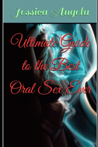 Ultimate Guide to the Best Oral Sex Ever