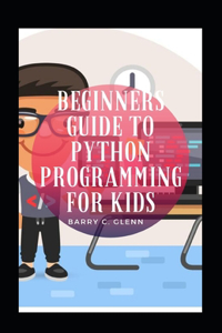 Beginners Guide To Python Programming For Kids