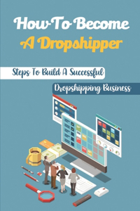 How To Become A Dropshipper