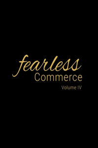 Fearless Commerce Volume IV