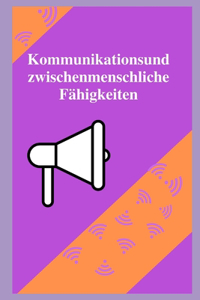 Kommunikations- und zwischenmenschliche Fähigkeiten