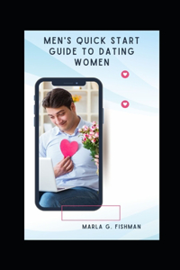 Men's Quick Start Guide to Dating Women