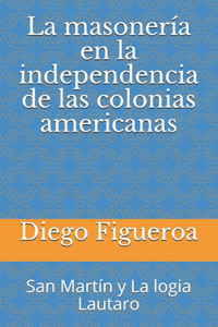 La masonería en la independencia de las colonias americanas