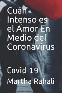 Cuán Intenso es el Amor enmedio del Coronavirus