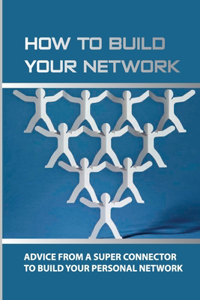 How To Build Your Network