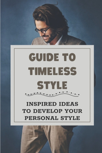 Guide To Timeless Style