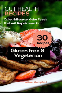 30 Gut Health Recipes (Gluten-Free and Vegetarian)