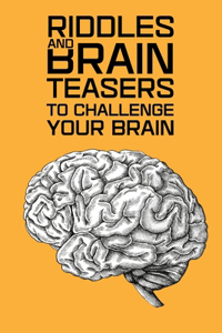 Riddles And Brain Teasers To Challenge Your Brain