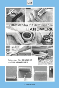 Selbstständig mit dem eigenen Handwerk