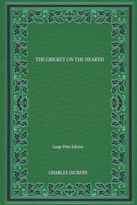 The Cricket On The Hearth - Large Print Edition