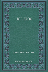 Hop-Frog - Large Print Edition