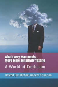 What Every Man Needs... More Male Sensitivity Testing